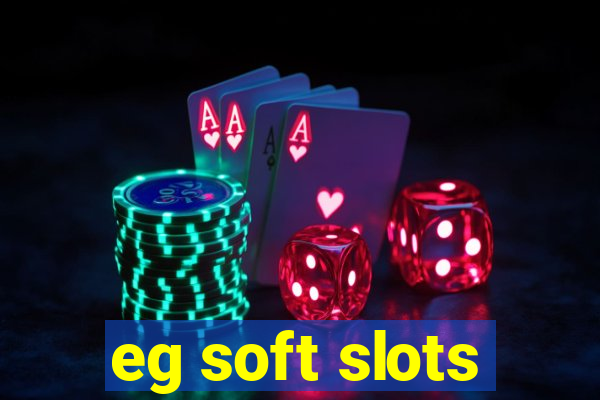 eg soft slots